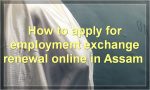How to apply for employment exchange renewal online in Assam?