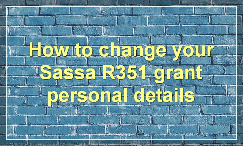 How to Update Your Sassa R351 Grant Personal Details