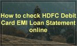 How to check HDFC Debit Card EMI Loan Statement online?