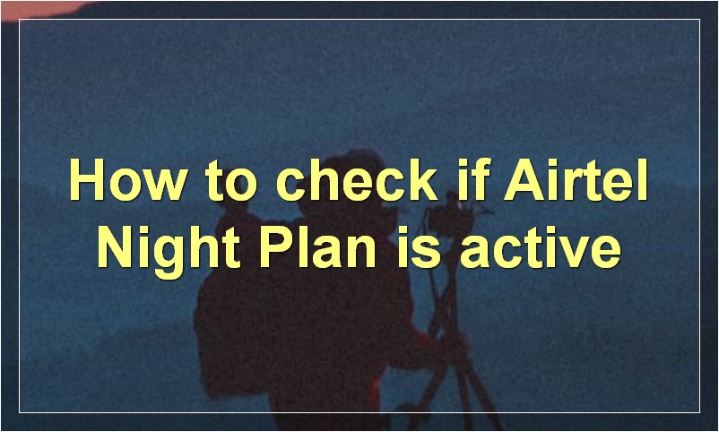 How to check if Airtel Night Plan is active?