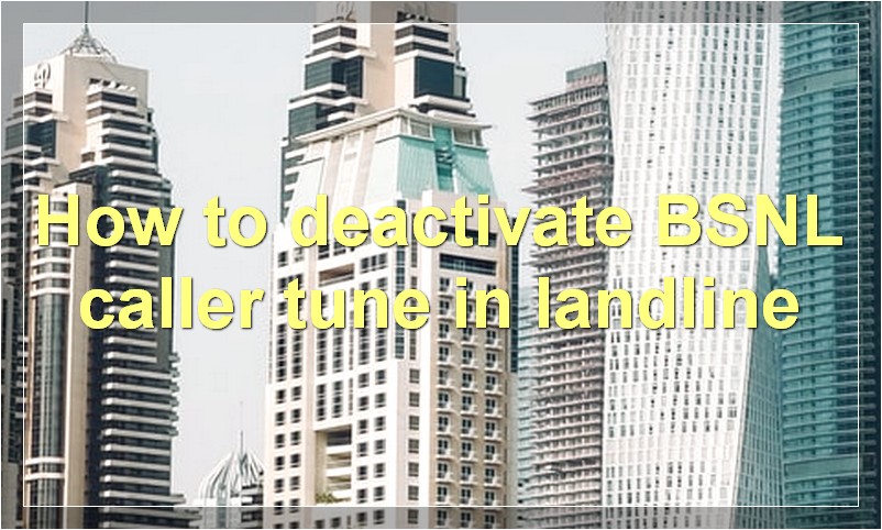 How to deactivate BSNL caller tune in landline?