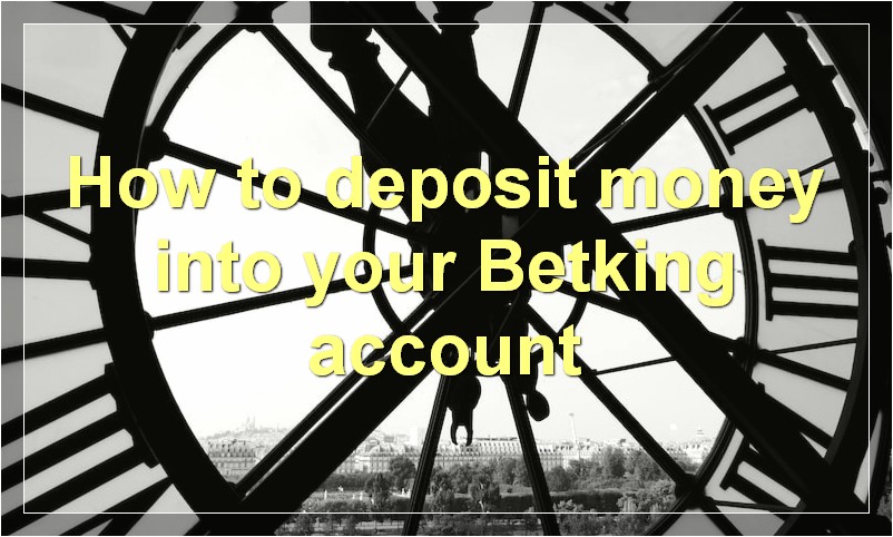 How to deposit money into your Betking account?