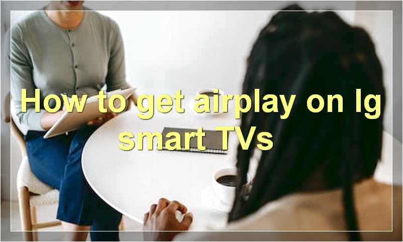 How to get airplay on lg smart TVs?