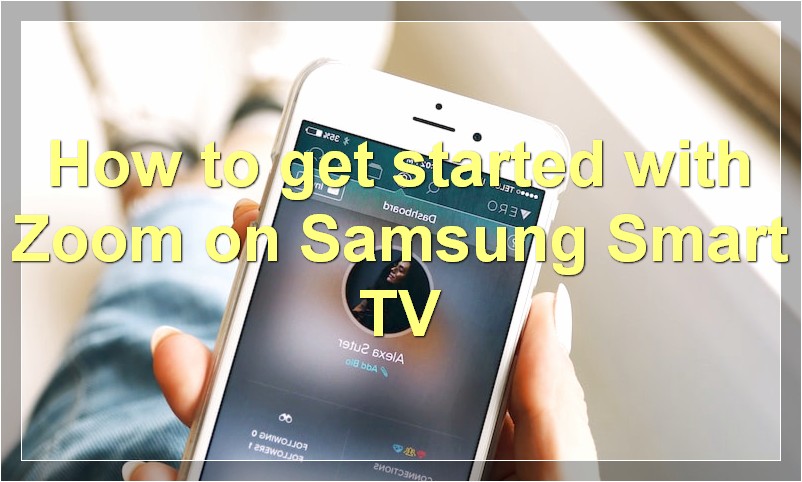 How to get started with Zoom on Samsung Smart TV?
