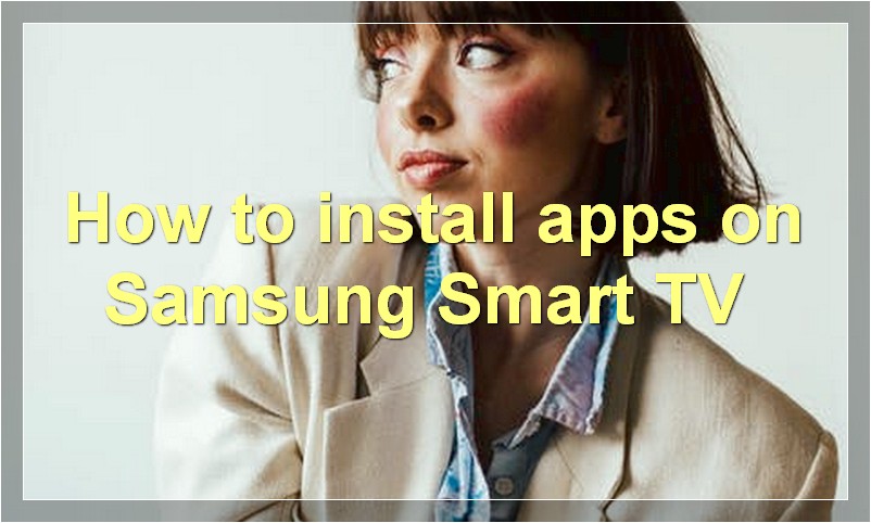 How to install apps on Samsung Smart TV?