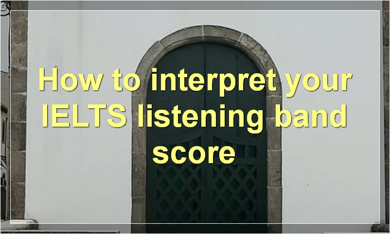 How to interpret your IELTS listening band score?