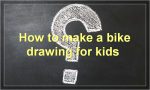 How to make a bike drawing for kids?