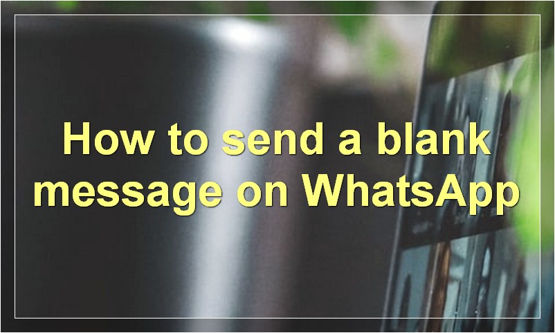 How to send a blank message on WhatsApp?