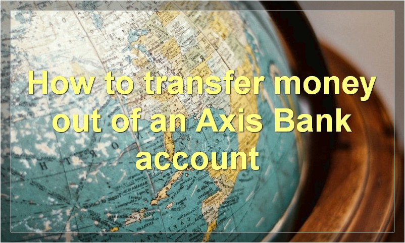 How to transfer money out of an Axis Bank account?
