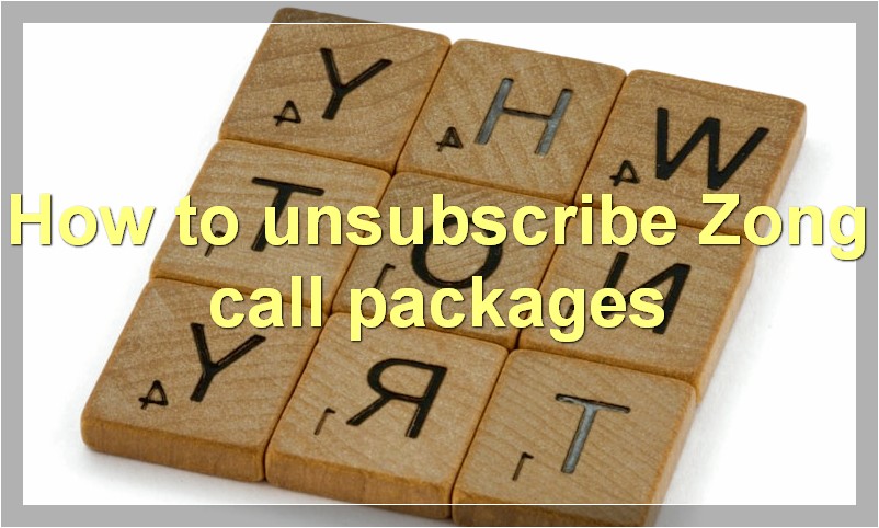 How to unsubscribe Zong call packages?