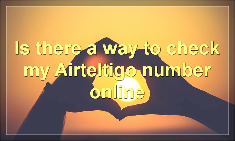 Is there a way to check my Airteltigo number online?