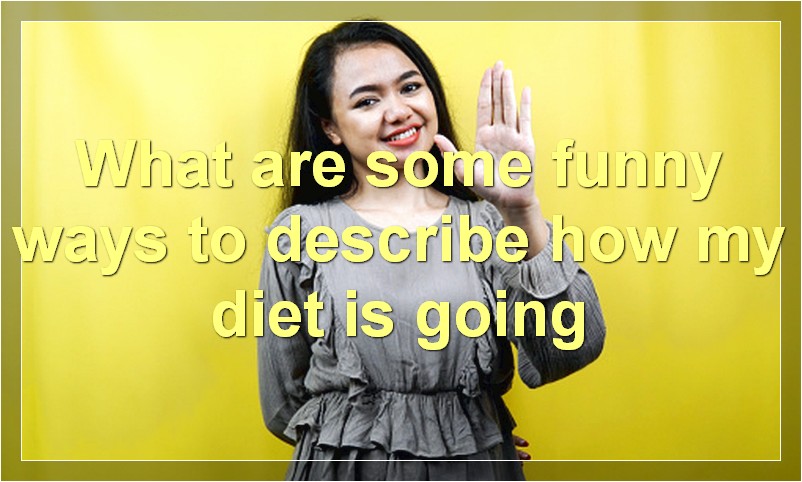 What are some funny things about dieting in general?