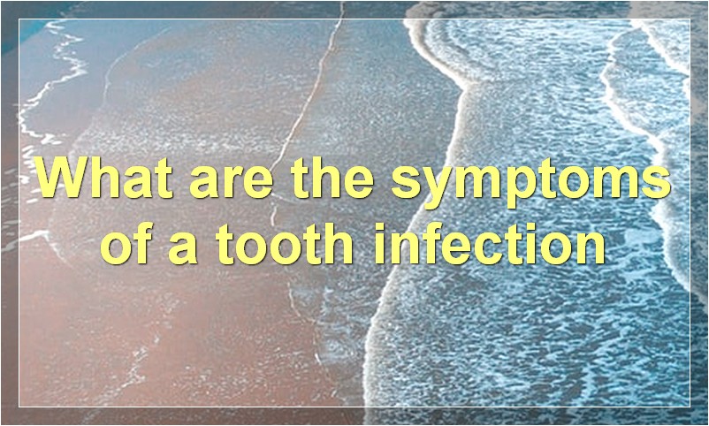 How Long Until a Tooth Infection Kills You?