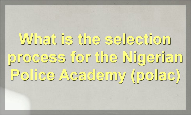 How to Join the Nigerian Police Academy (polac)