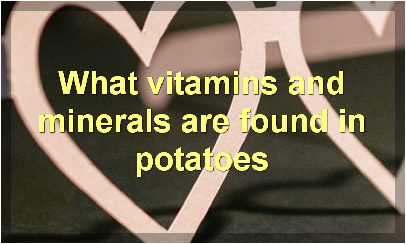 What vitamins and minerals are found in potatoes?