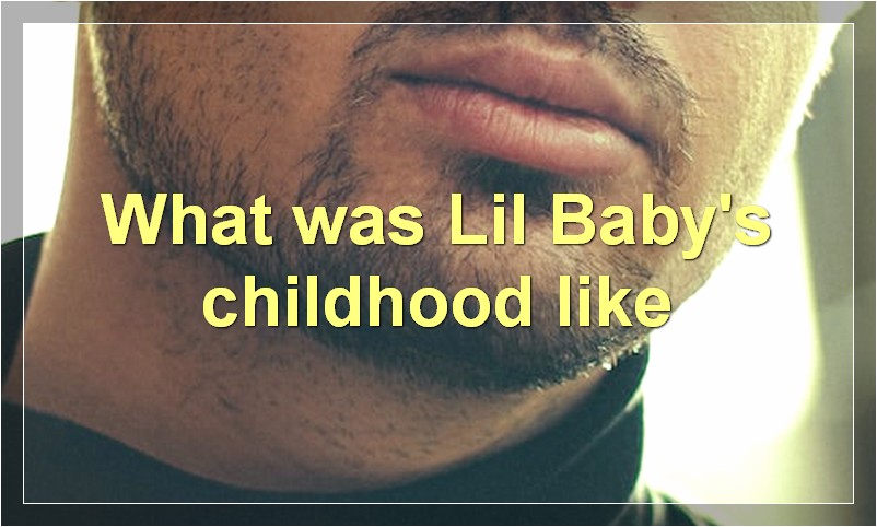 What was Lil Baby's childhood like?