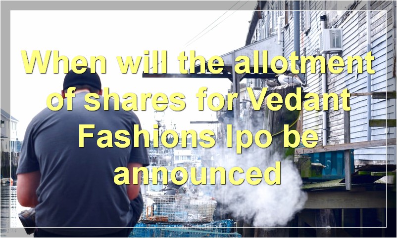 When will the allotment of shares for Vedant Fashions Ipo be announced?