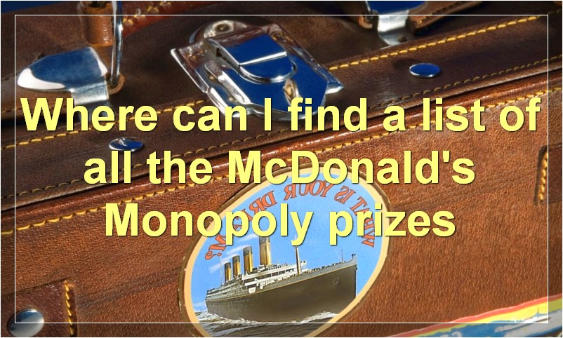 Where can I find a list of all the McDonald's Monopoly prizes?