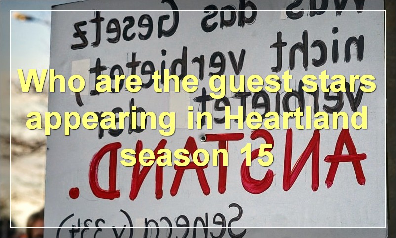Who are the guest stars appearing in Heartland season 15?