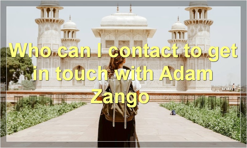 Who can I contact to get in touch with Adam Zango?
