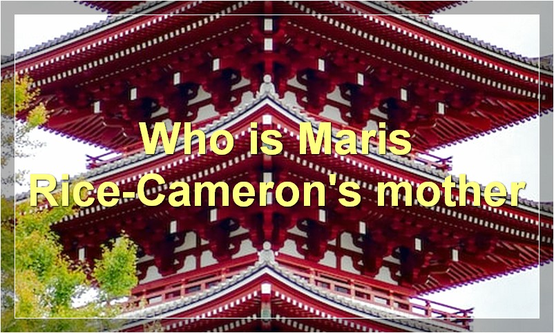 Who is Maris Rice-Cameron's mother?