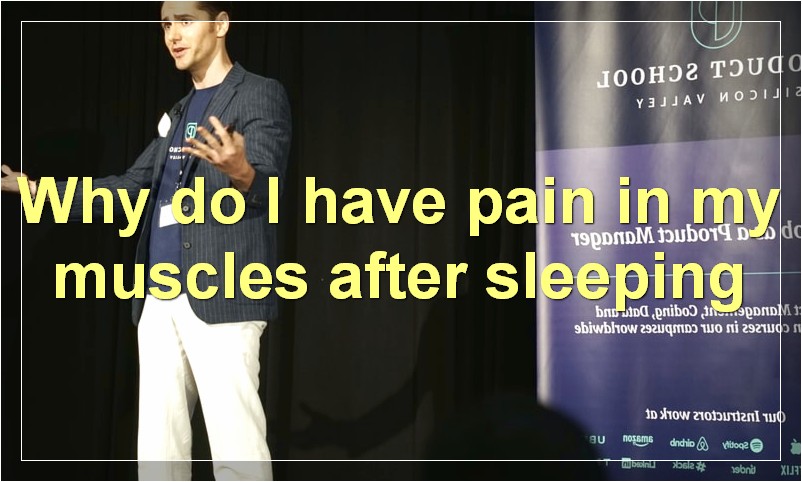 Why do I have pain in my muscles after sleeping?