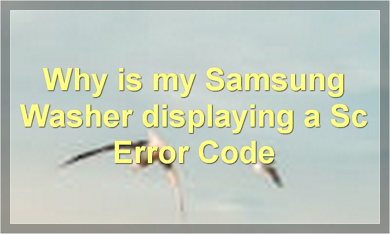 Why is my Samsung Washer displaying a Sc Error Code?