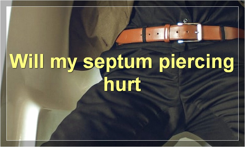 Will my septum piercing hurt?